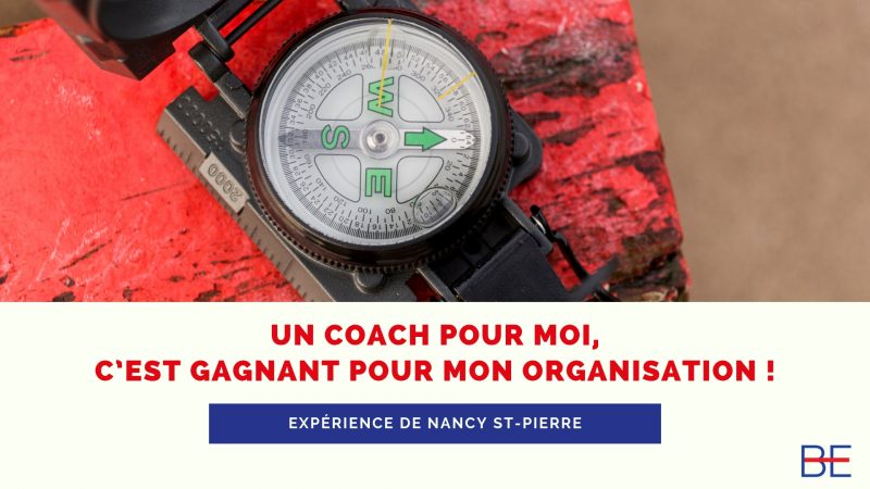 Un coach pour moi, c’est gagnant pour mon organisation !